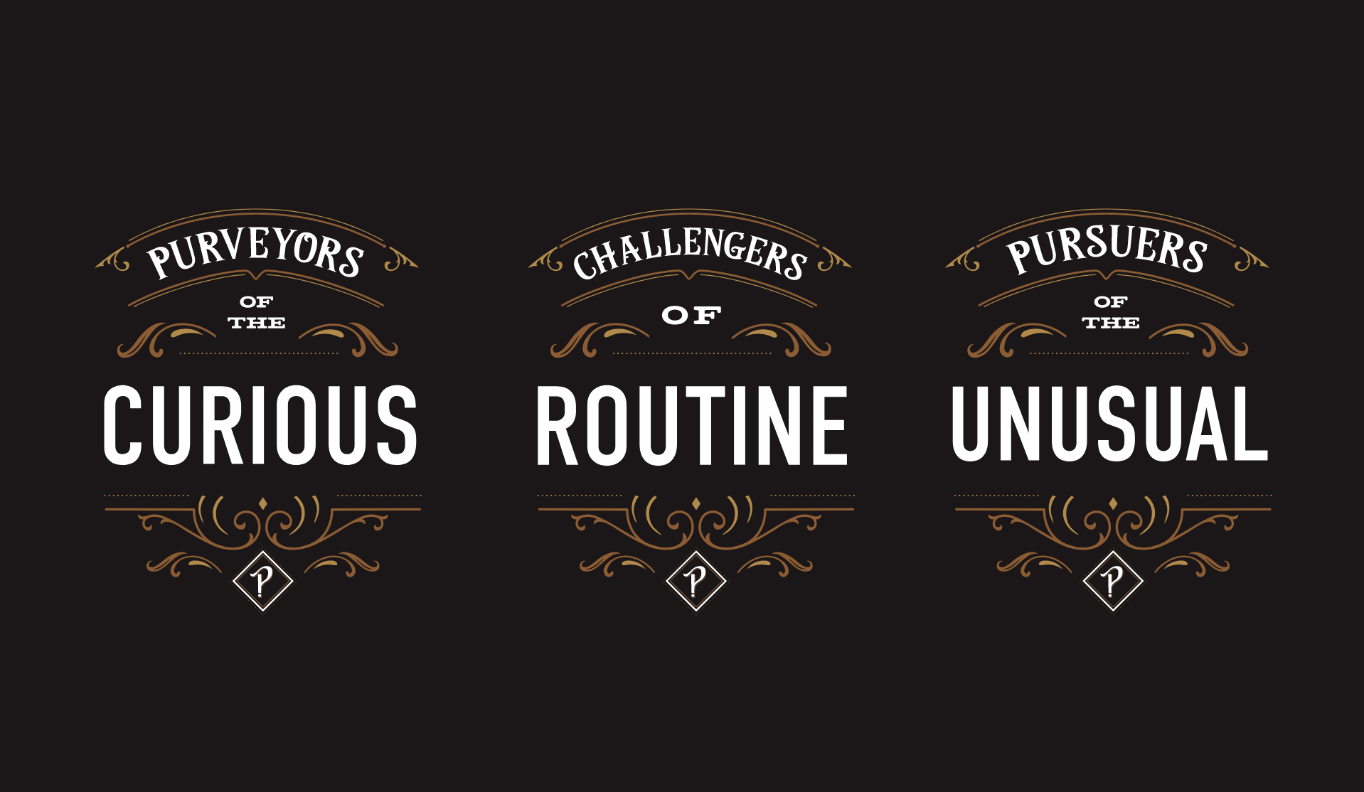 Three Pith & Pally badges: Purveyors of the Curious, Challengers of Routine, Pursuers of the Unusual